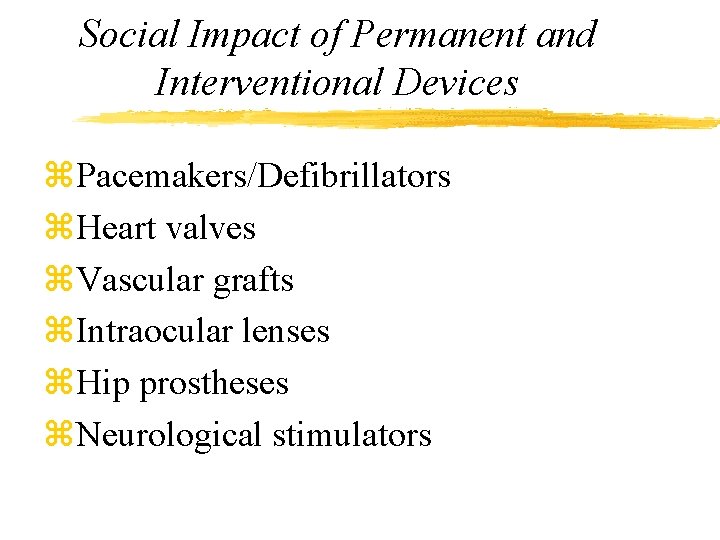 Social Impact of Permanent and Interventional Devices z. Pacemakers/Defibrillators z. Heart valves z. Vascular