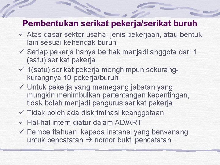 Pembentukan serikat pekerja/serikat buruh ü Atas dasar sektor usaha, jenis pekerjaan, atau bentuk ü