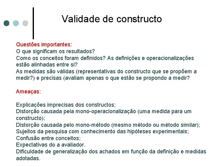 Validade de constructo Questões importantes: O que significam os resultados? Como os conceitos foram