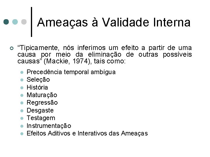 Ameaças à Validade Interna ¢ “Tipicamente, nós inferimos um efeito a partir de uma