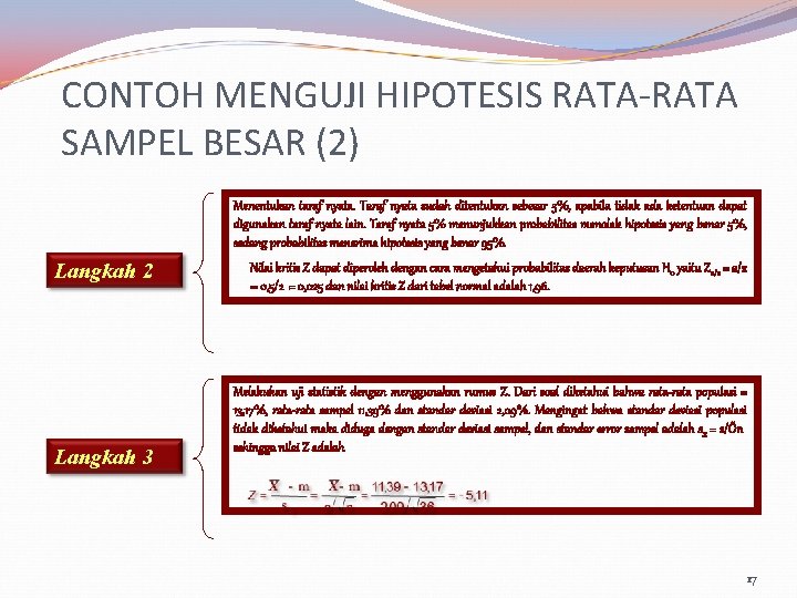 CONTOH MENGUJI HIPOTESIS RATA-RATA SAMPEL BESAR (2) Menentukan taraf nyata. Taraf nyata sudah ditentukan
