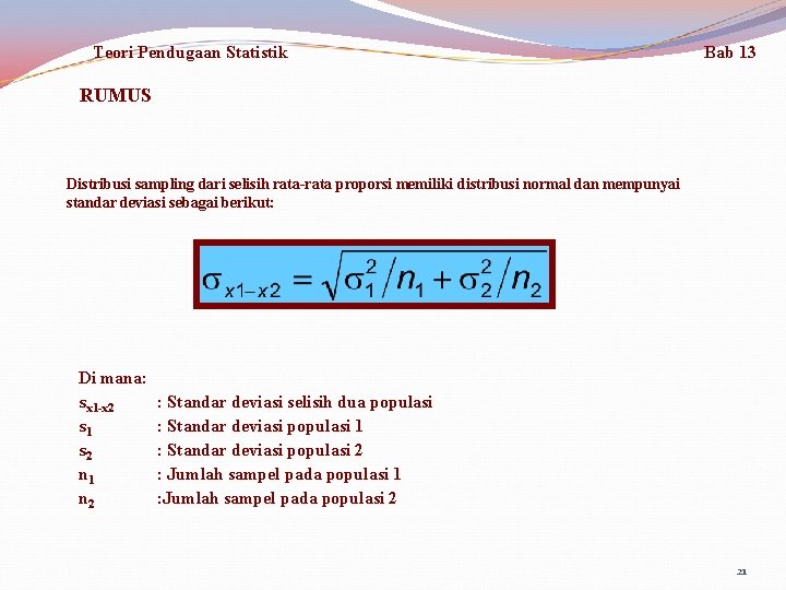 Teori Pendugaan Statistik Bab 13 RUMUS Distribusi sampling dari selisih rata-rata proporsi memiliki distribusi