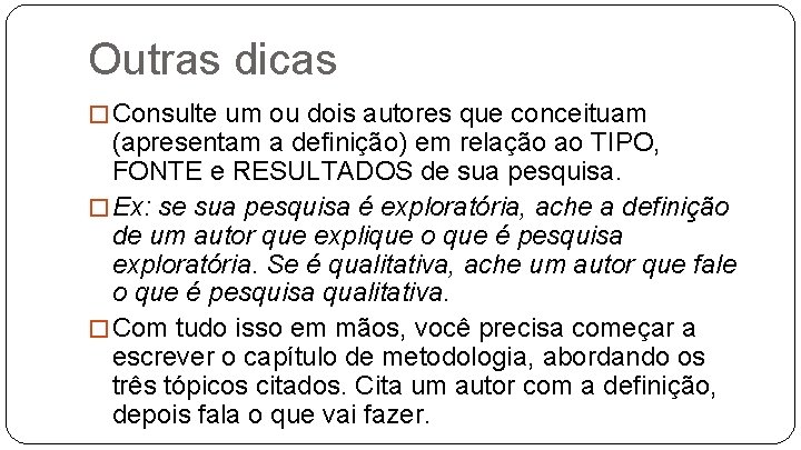 Outras dicas � Consulte um ou dois autores que conceituam (apresentam a definição) em