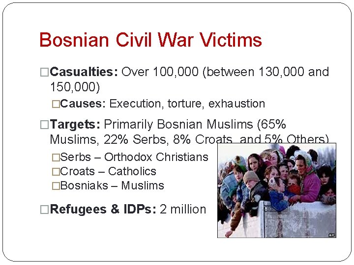 Bosnian Civil War Victims �Casualties: Over 100, 000 (between 130, 000 and 150, 000)