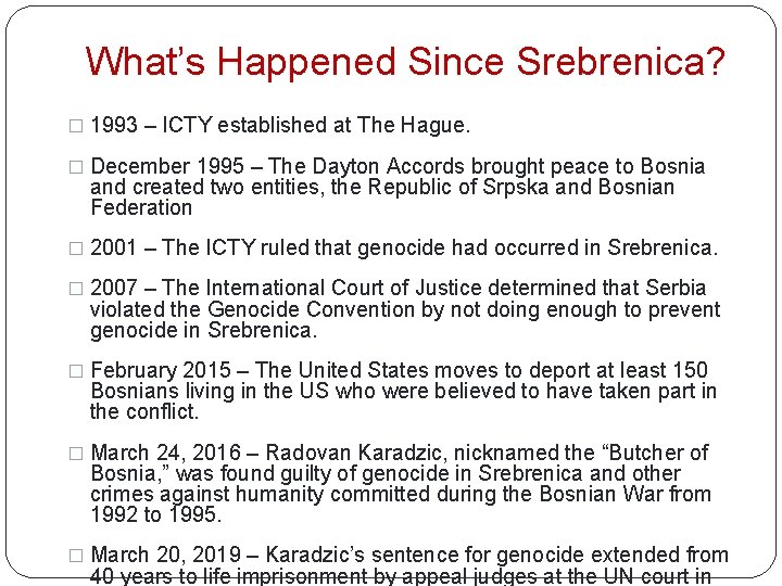 What’s Happened Since Srebrenica? � 1993 – ICTY established at The Hague. � December