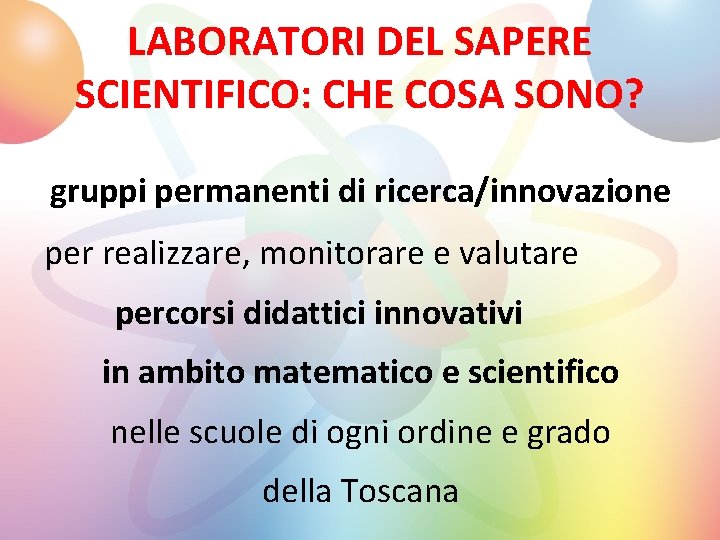 LABORATORI DEL SAPERE SCIENTIFICO: CHE COSA SONO? gruppi permanenti di ricerca/innovazione per realizzare, monitorare