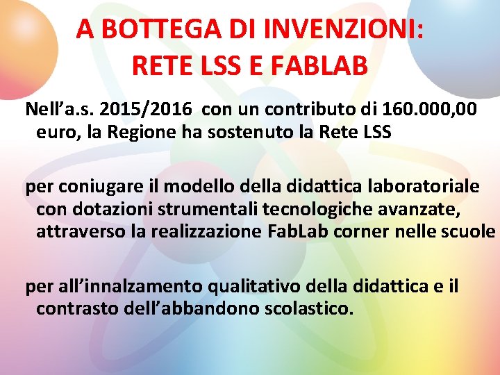 A BOTTEGA DI INVENZIONI: Gli strumenti RETE LSS E FABLAB Nell’a. s. 2015/2016 con