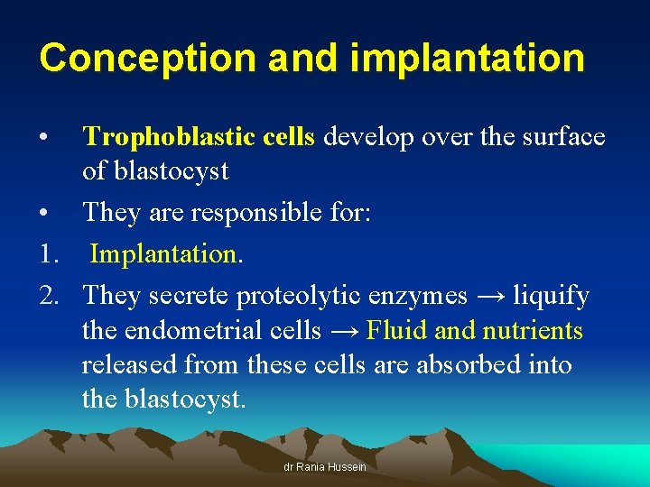 Conception and implantation • Trophoblastic cells develop over the surface of blastocyst • They
