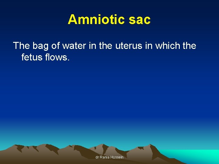 Amniotic sac The bag of water in the uterus in which the fetus flows.