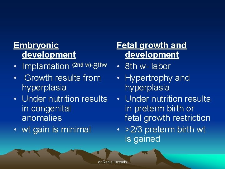 Embryonic development • Implantation (2 nd w)-8 thw • Growth results from hyperplasia •