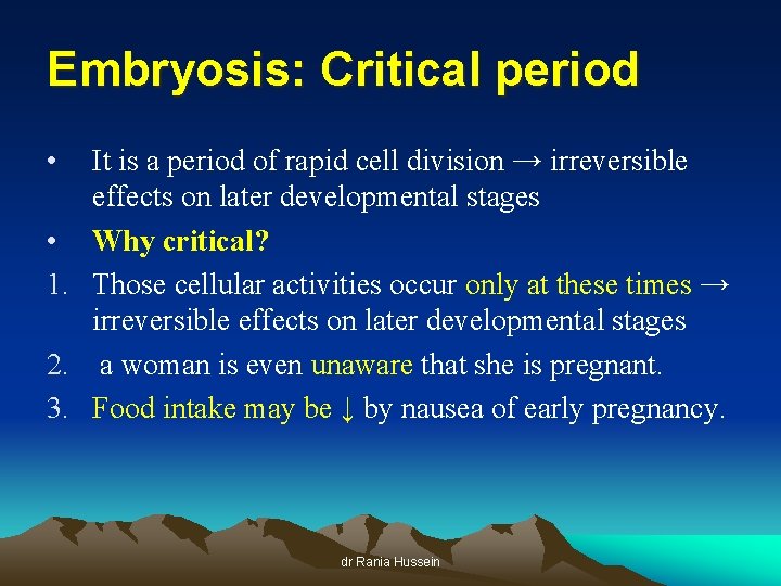 Embryosis: Critical period • It is a period of rapid cell division → irreversible
