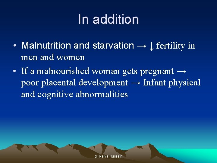 In addition • Malnutrition and starvation → ↓ fertility in men and women •