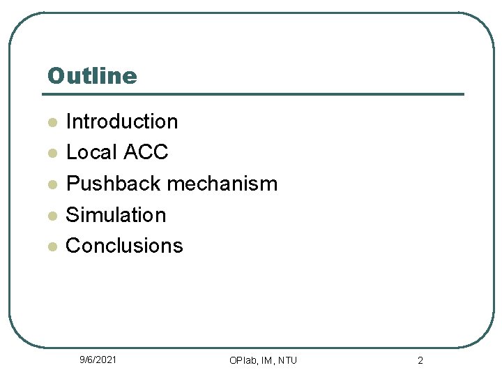 Outline l l l Introduction Local ACC Pushback mechanism Simulation Conclusions 9/6/2021 OPlab, IM,