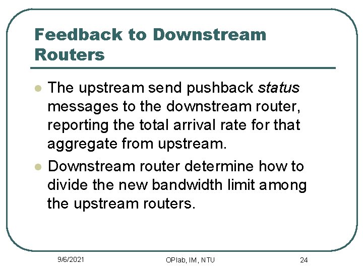 Feedback to Downstream Routers l l The upstream send pushback status messages to the