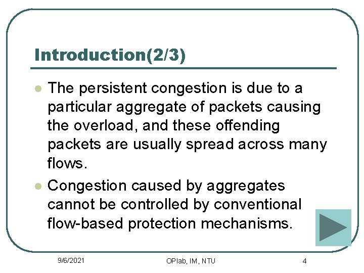 Introduction(2/3) l l The persistent congestion is due to a particular aggregate of packets