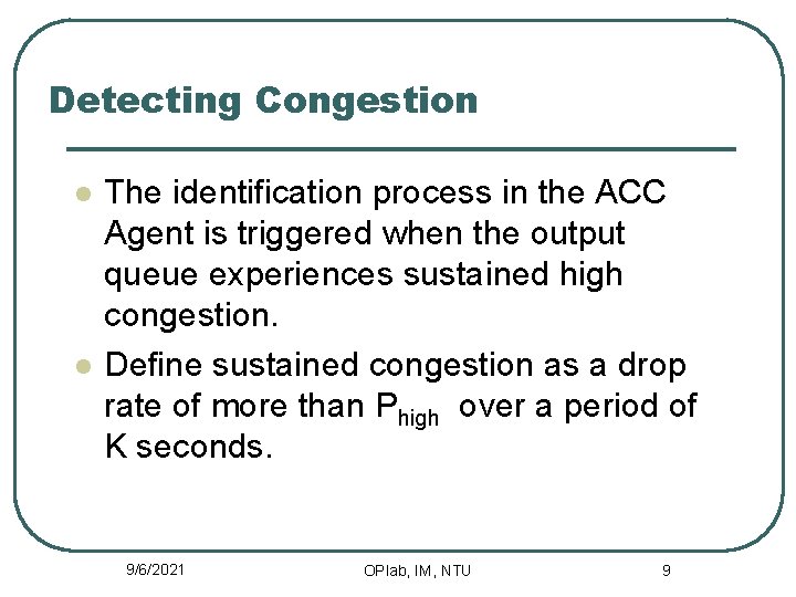 Detecting Congestion l l The identification process in the ACC Agent is triggered when