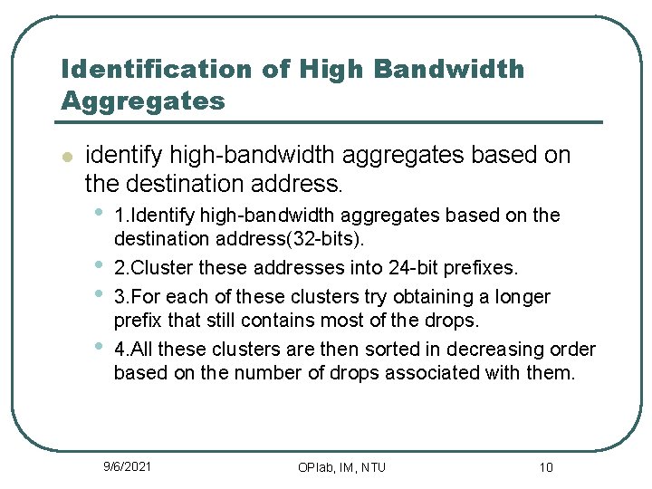Identification of High Bandwidth Aggregates l identify high-bandwidth aggregates based on the destination address.