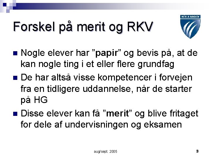 Forskel på merit og RKV Nogle elever har ”papir” og bevis på, at de