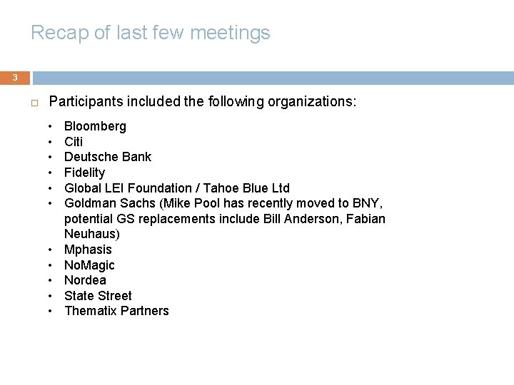 Recap of last few meetings 3 Participants included the following organizations: • • •