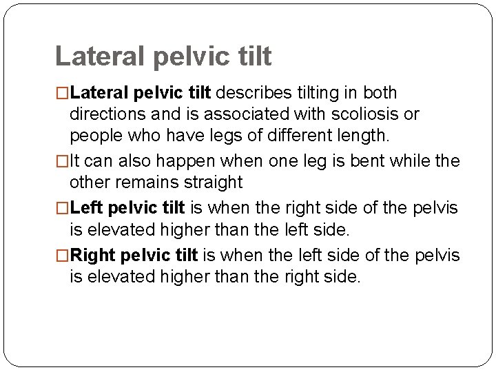 Lateral pelvic tilt �Lateral pelvic tilt describes tilting in both directions and is associated