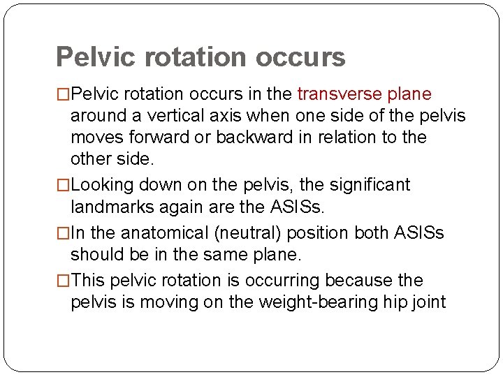 Pelvic rotation occurs �Pelvic rotation occurs in the transverse plane around a vertical axis