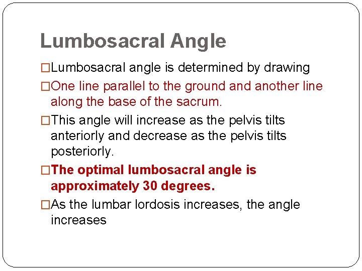 Lumbosacral Angle �Lumbosacral angle is determined by drawing �One line parallel to the ground