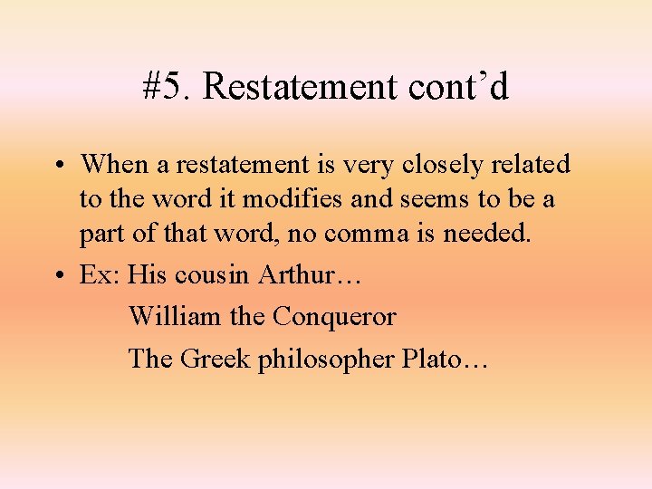 #5. Restatement cont’d • When a restatement is very closely related to the word