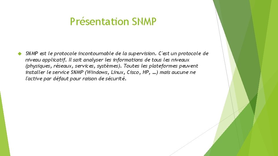 Présentation SNMP est le protocole incontournable de la supervision. C'est un protocole de niveau