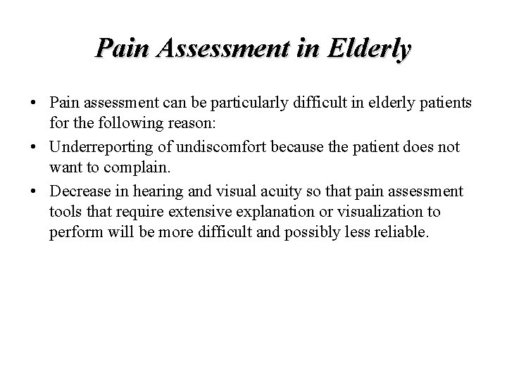 Pain Assessment in Elderly • Pain assessment can be particularly difficult in elderly patients