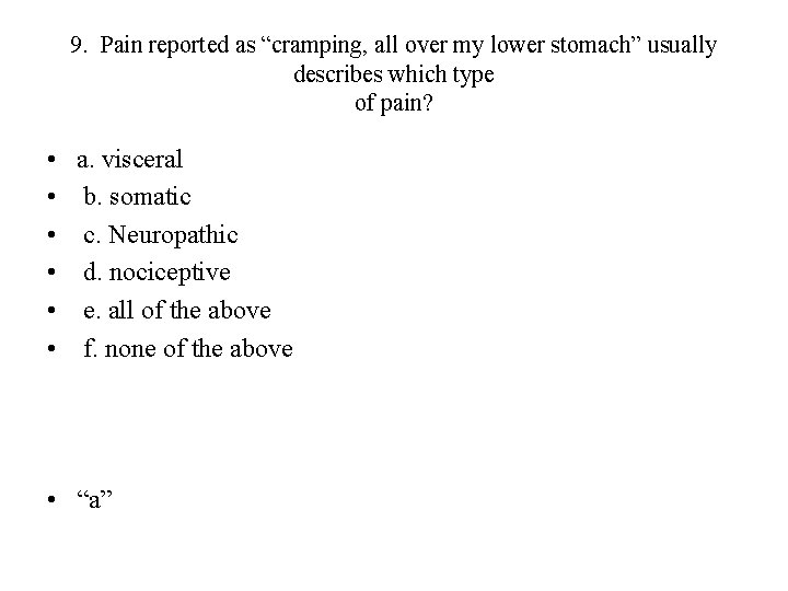 9. Pain reported as “cramping, all over my lower stomach” usually describes which type