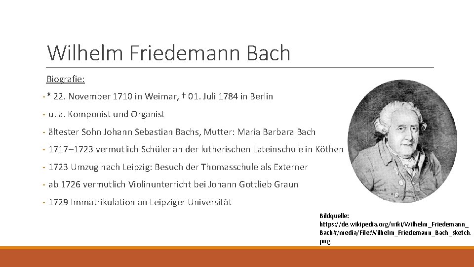 Wilhelm Friedemann Bach Biografie: - * 22. November 1710 in Weimar, † 01. Juli