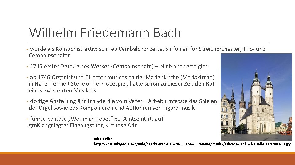 Wilhelm Friedemann Bach - wurde als Komponist aktiv: schrieb Cembalokonzerte, Sinfonien für Streichorchester, Trio-