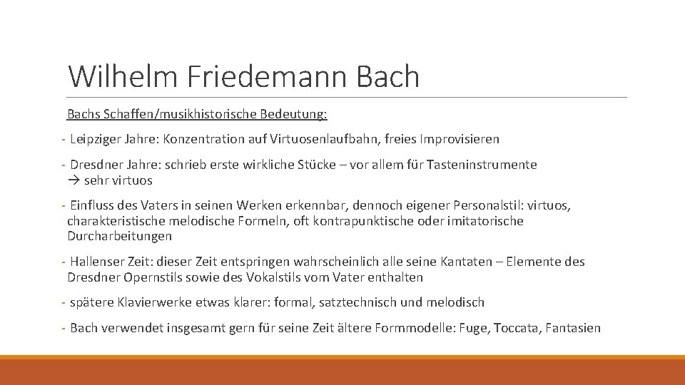 Wilhelm Friedemann Bachs Schaffen/musikhistorische Bedeutung: - Leipziger Jahre: Konzentration auf Virtuosenlaufbahn, freies Improvisieren -