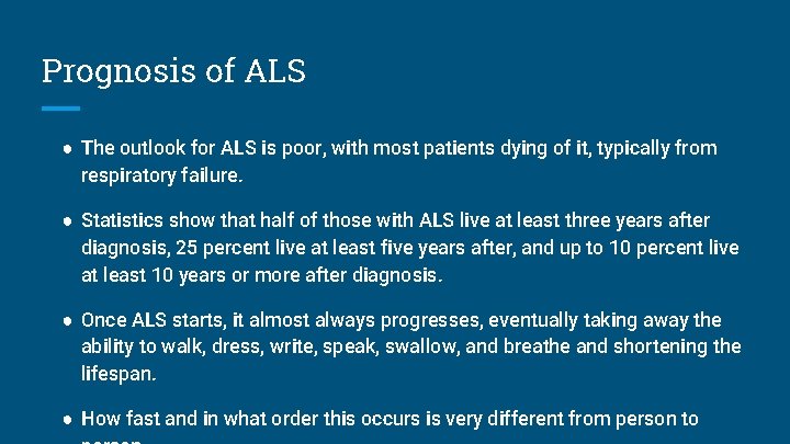 Prognosis of ALS ● The outlook for ALS is poor, with most patients dying