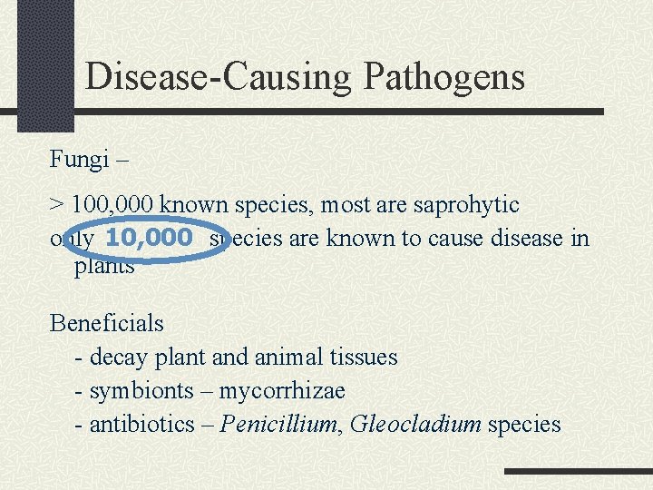 Disease-Causing Pathogens Fungi – > 100, 000 known species, most are saprohytic only 10,
