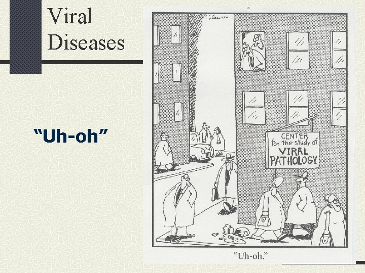 Viral Diseases “Uh-oh” 