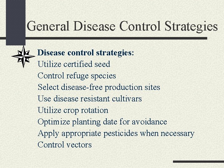 General Disease Control Strategies Disease control strategies: Utilize certified seed Control refuge species Select