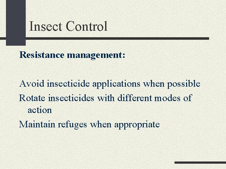 Insect Control Resistance management: Avoid insecticide applications when possible Rotate insecticides with different modes