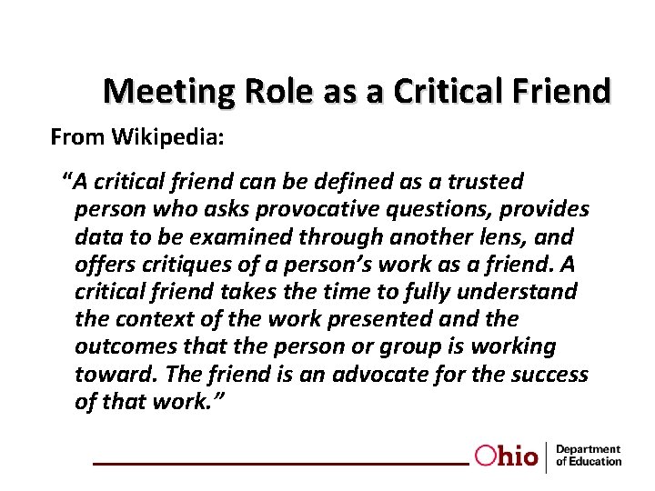 Meeting Role as a Critical Friend From Wikipedia: “A critical friend can be defined