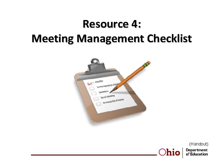 Resource 4: Meeting Management Checklist (Handout) 