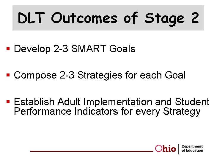 DLT Outcomes of Stage 2 § Develop 2 -3 SMART Goals § Compose 2