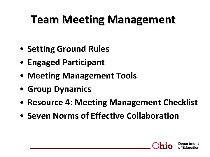 Team Meeting Management • • • Setting Ground Rules Engaged Participant Meeting Management Tools