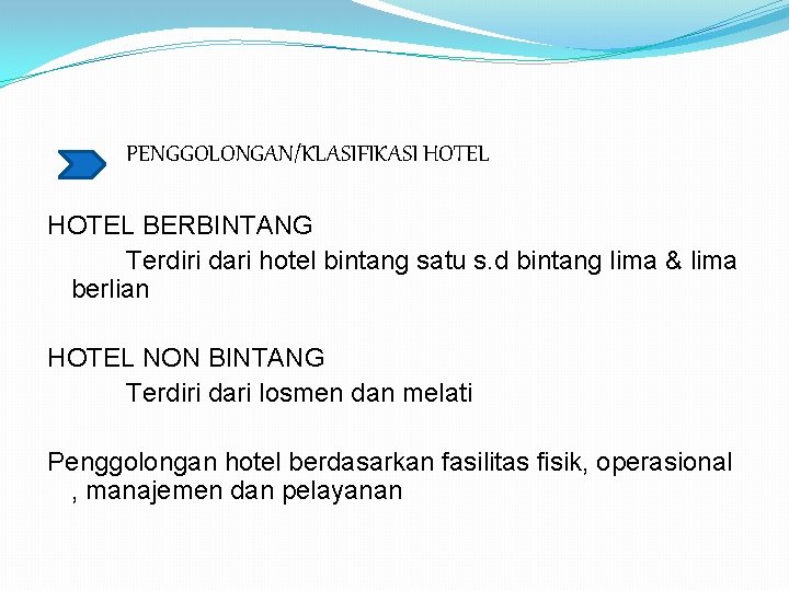 PENGGOLONGAN/KLASIFIKASI HOTEL BERBINTANG Terdiri dari hotel bintang satu s. d bintang lima & lima