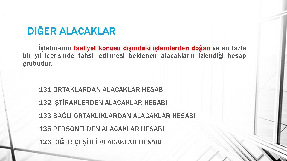 DİĞER ALACAKLAR İşletmenin faaliyet konusu dışındaki işlemlerden doğan ve en fazla bir yıl içerisinde