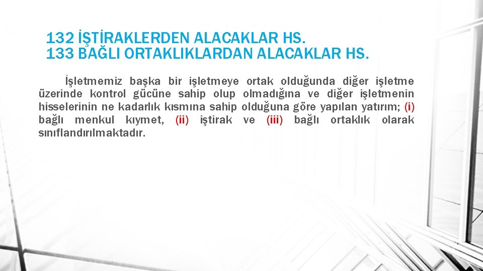 132 İŞTİRAKLERDEN ALACAKLAR HS. 133 BAĞLI ORTAKLIKLARDAN ALACAKLAR HS. İşletmemiz başka bir işletmeye ortak