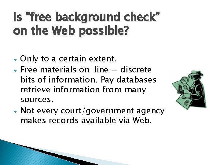 Is “free background check” on the Web possible? Only to a certain extent. Free