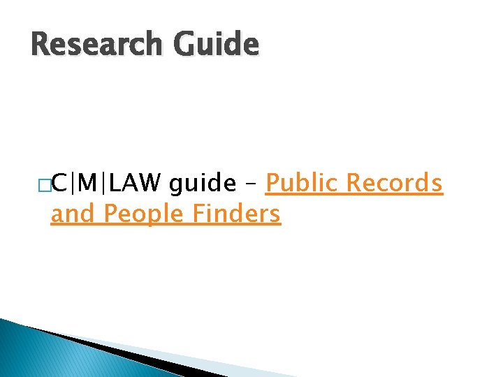 Research Guide �C|M|LAW guide – Public Records and People Finders 