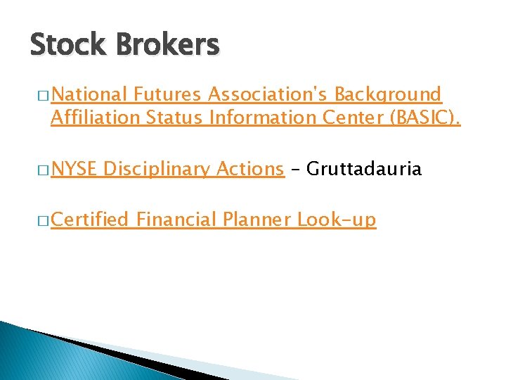 Stock Brokers � National Futures Association's Background Affiliation Status Information Center (BASIC). � NYSE