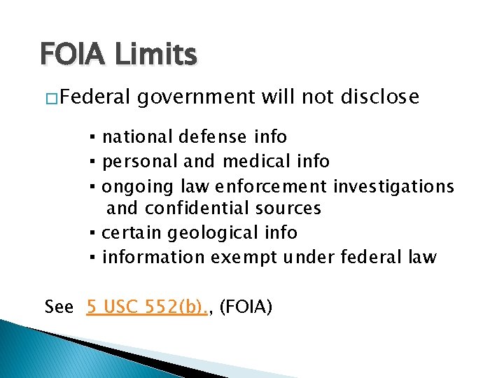 FOIA Limits �Federal government will not disclose ▪ national defense info ▪ personal and