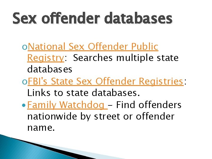 Sex offender databases o. National Sex Offender Public Registry: Searches multiple state databases o.